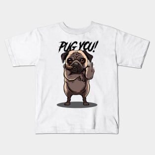 Pug You! Kids T-Shirt